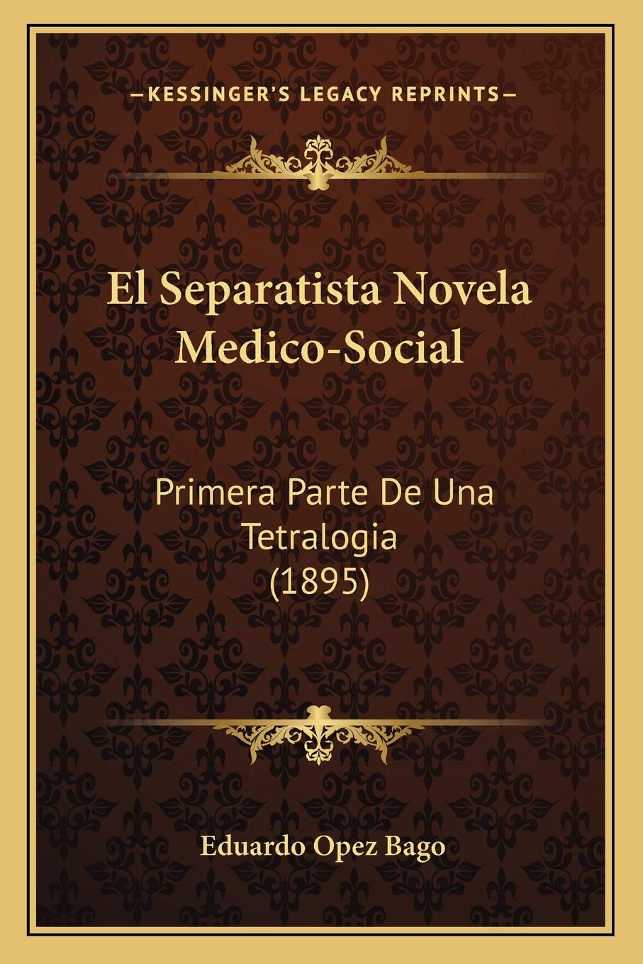 El Separatista Novela Medico-Social: Primera Parte De Una Tetralogia (1895) Social Sciences
