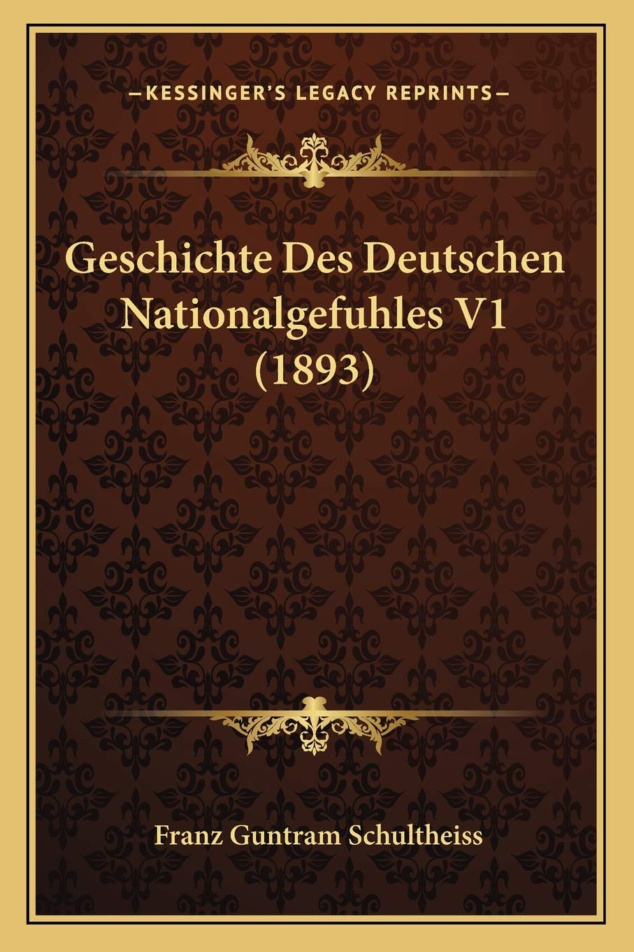 Geschichte Des Deutschen Nationalgefuhles V1 (1893) Social Sciences