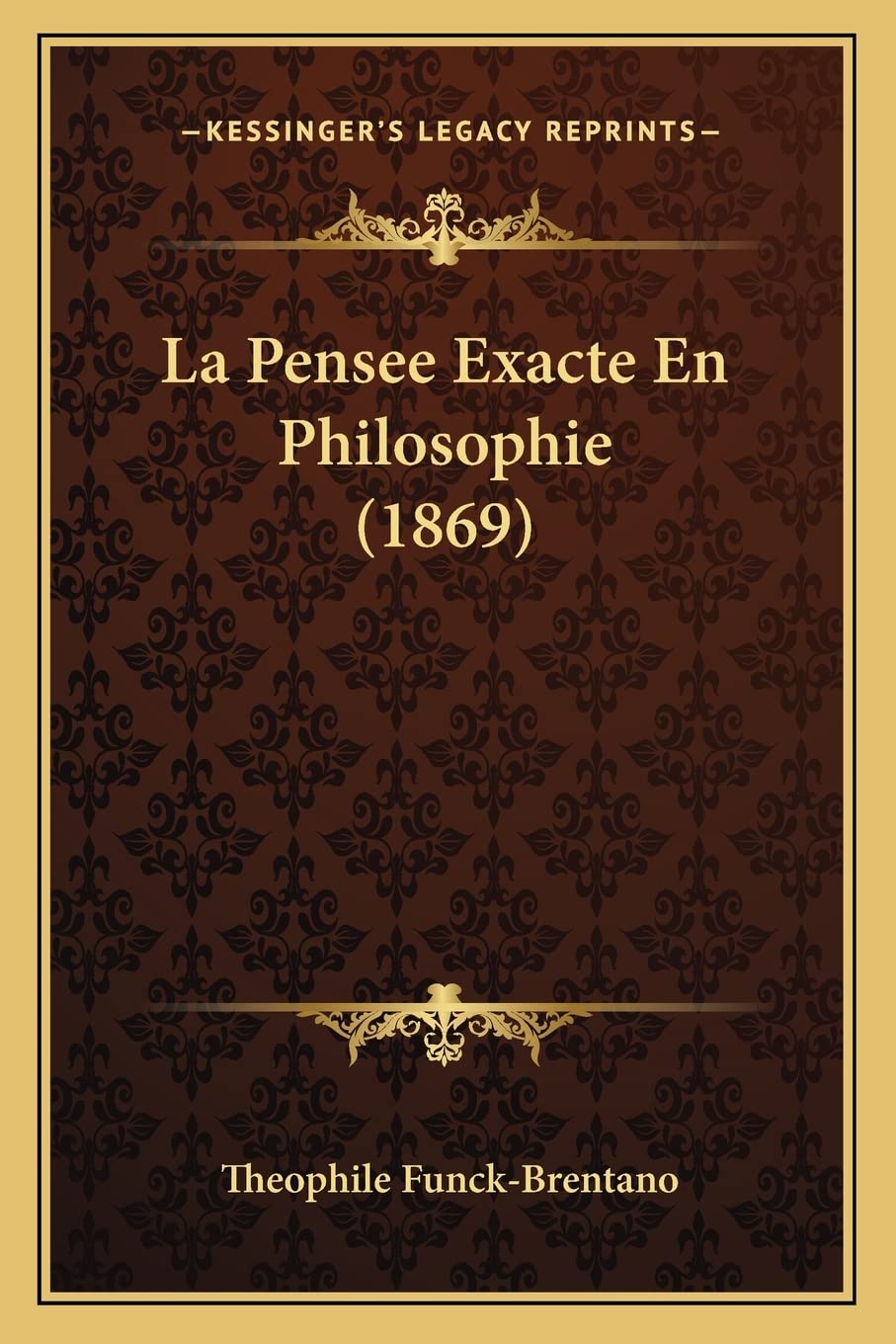 La Pensee Exacte En Philosophie (1869) Philosophy