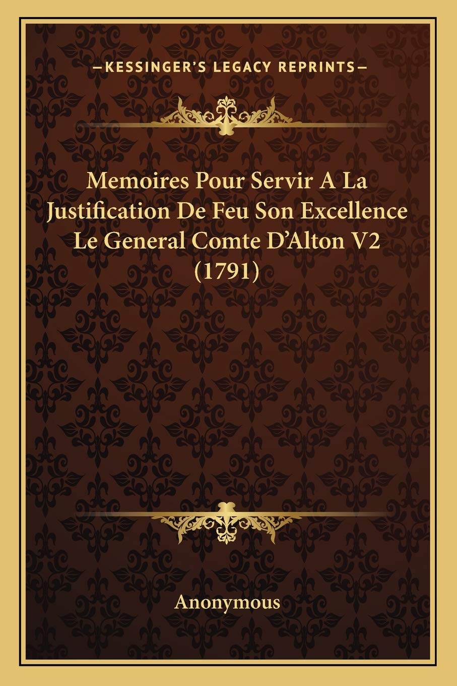 Memoires Pour Servir A La Justification De Feu Son Excellence Le General Comte D'Alton V2 (1791) International
