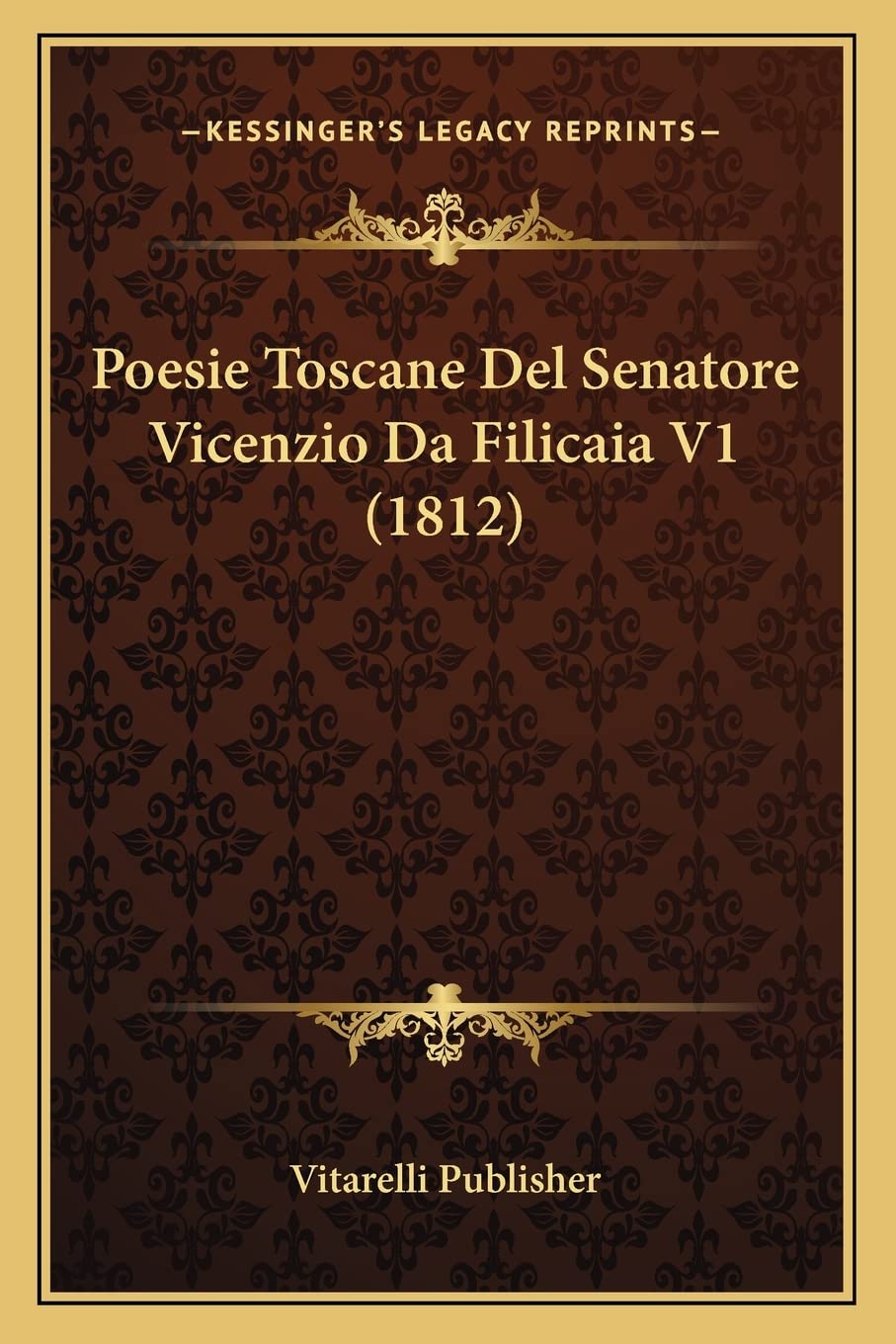 Poesie Toscane Del Senatore Vicenzio Da Filicaia V1 (1812) Poetry