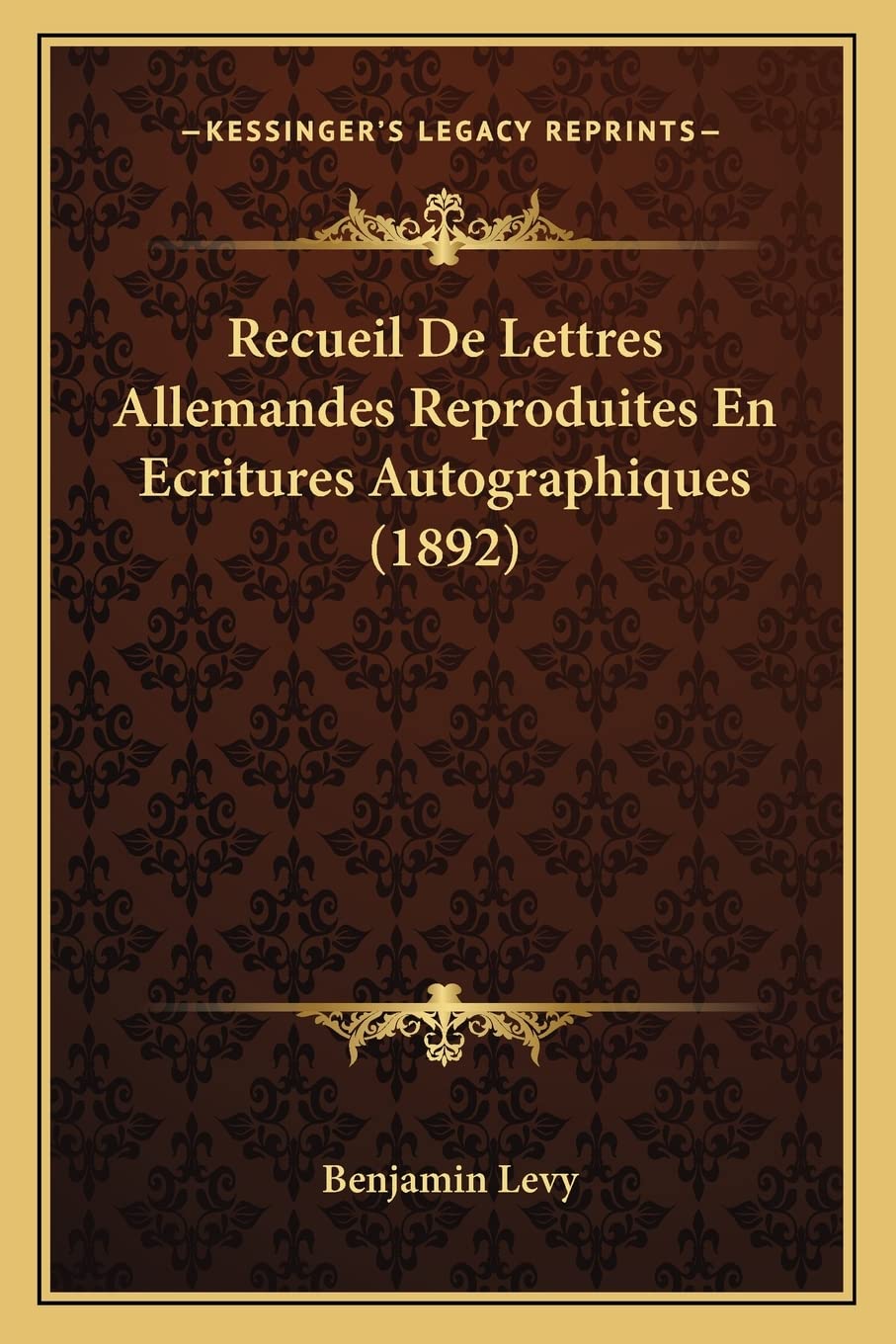 Recueil De Lettres Allemandes Reproduites En Ecritures Autographiques (1892) International