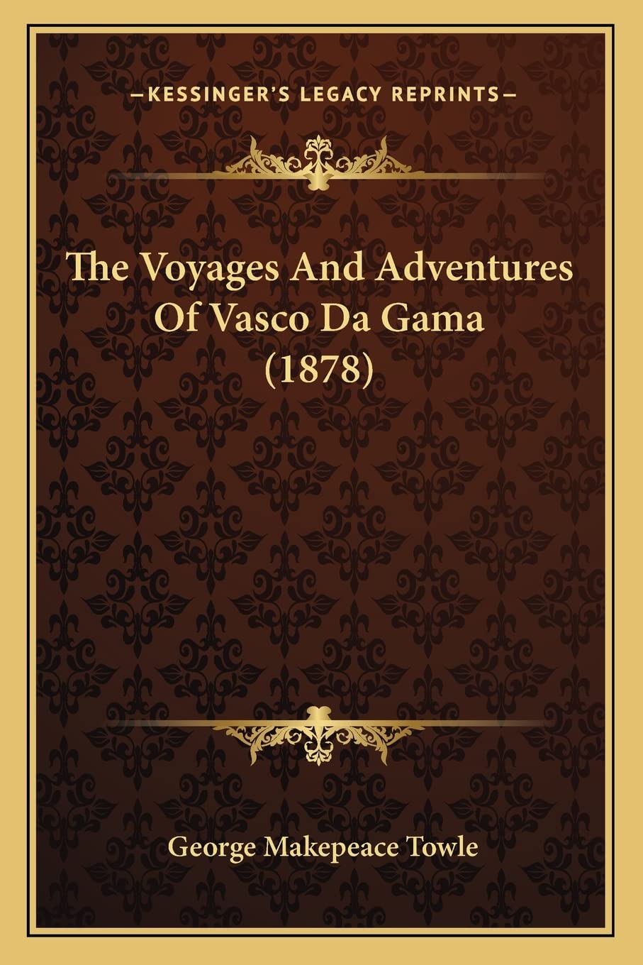 The Voyages And Adventures Of Vasco Da Gama (1878) Essays & Short Stories