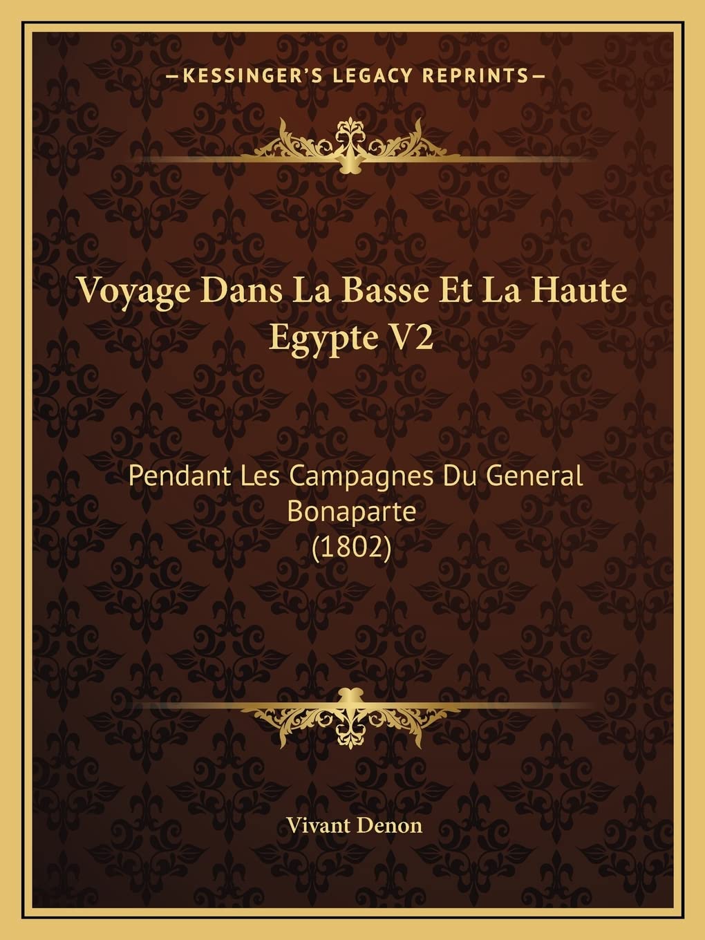 Voyage Dans La Basse Et La Haute Egypte V2: Pendant Les Campagnes Du General Bonaparte (1802) International