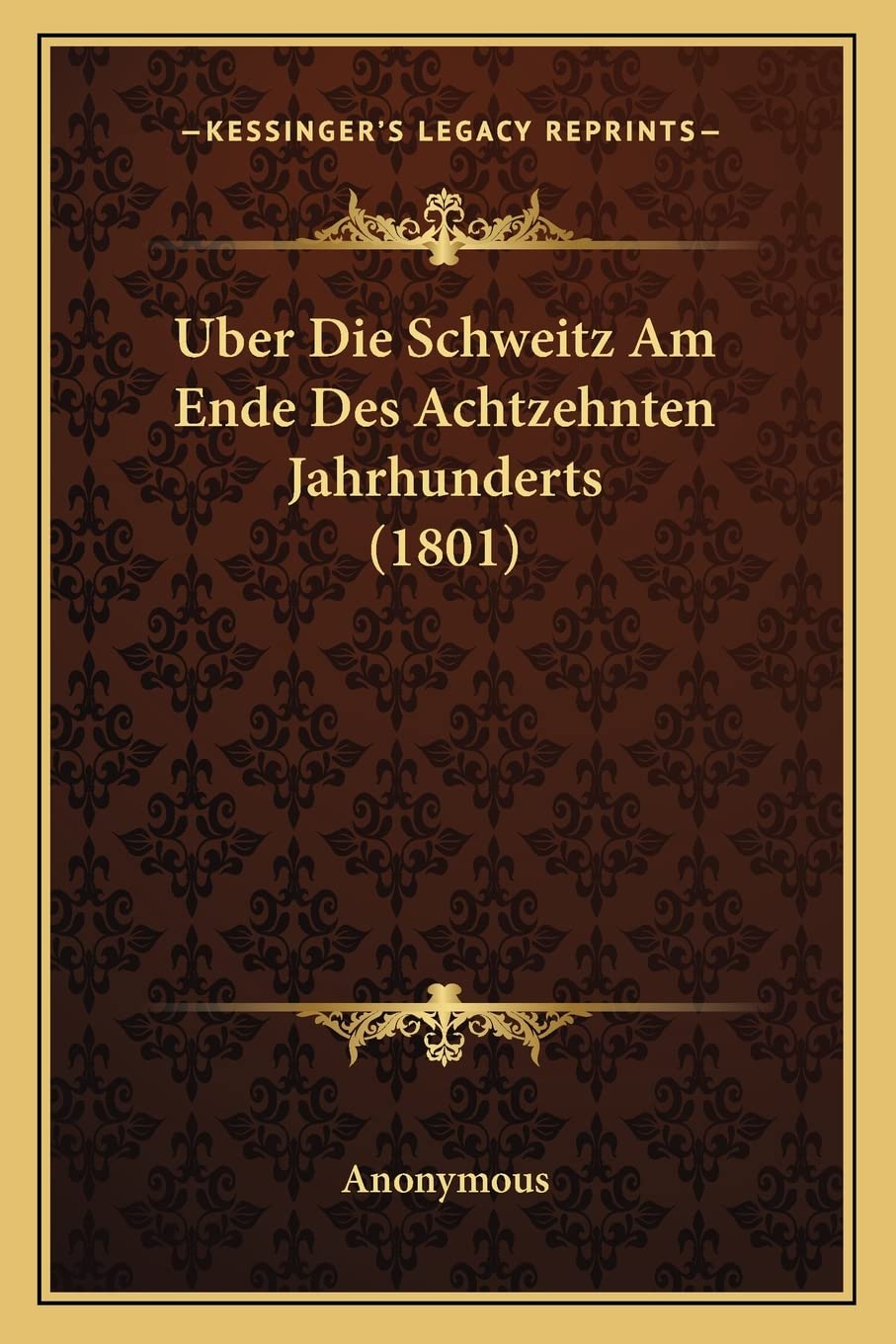 Uber Die Schweitz Am Ende Des Achtzehnten Jahrhunderts (1801) Essays & Short Stories