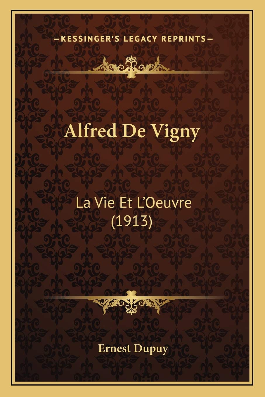 Alfred De Vigny: La Vie Et L'Oeuvre (1913) Contemporary literature