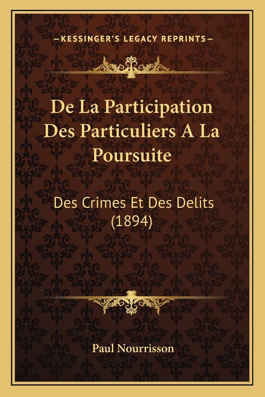 De La Participation Des Particuliers A La Poursuite: Des Crimes Et Des Delits (1894) Law