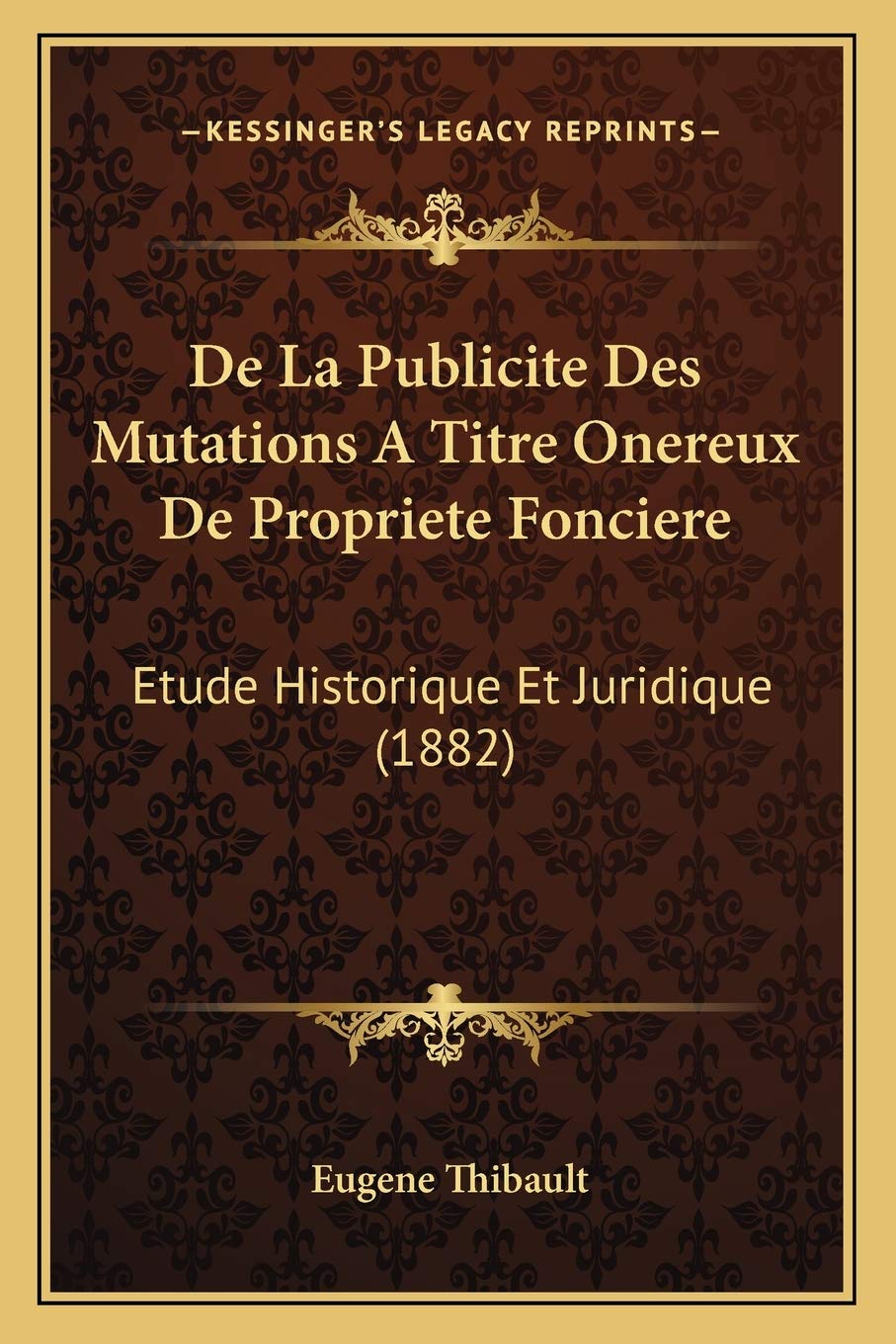 De La Publicite Des Mutations A Titre Onereux De Propriete Fonciere: Etude Historique Et Juridique (1882) Law