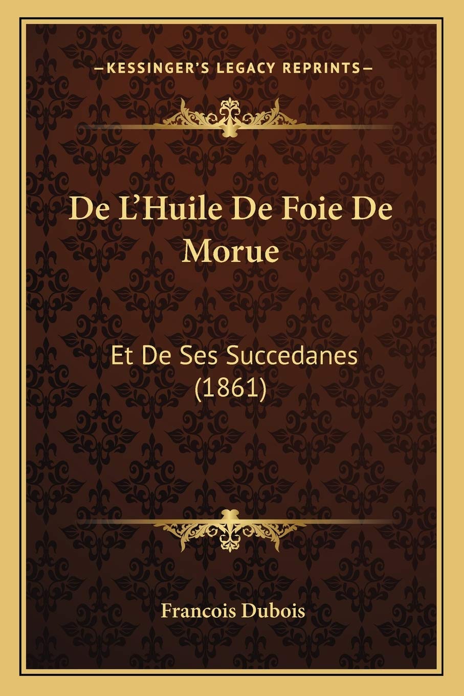 De L'Huile De Foie De Morue: Et De Ses Succedanes (1861) Medicine