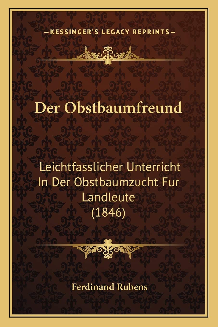 Der Obstbaumfreund: Leichtfasslicher Unterricht In Der Obstbaumzucht Fur Landleute (1846) International