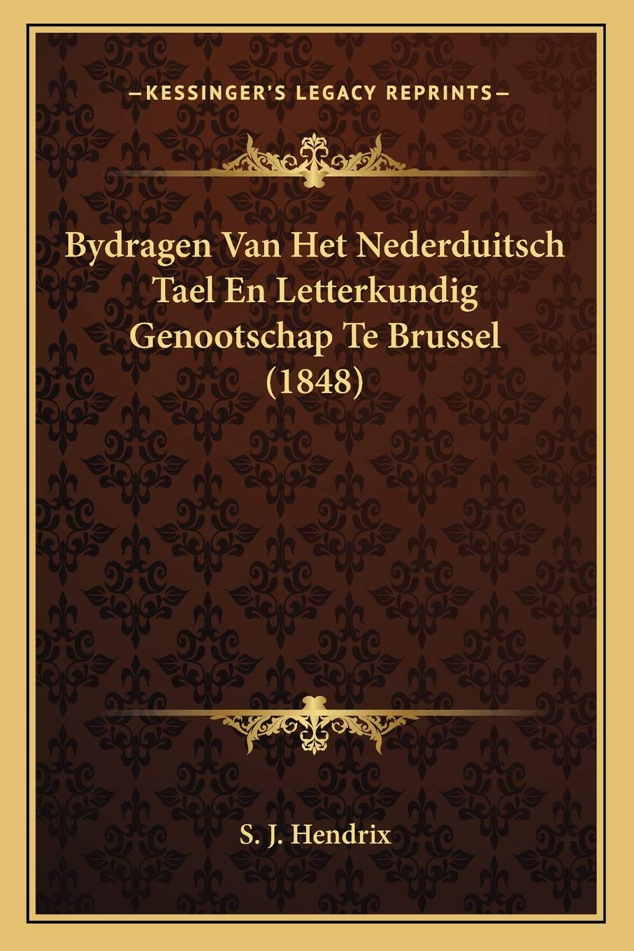 Bydragen Van Het Nederduitsch Tael En Letterkundig Genootschap Te Brussel (1848) Social Sciences