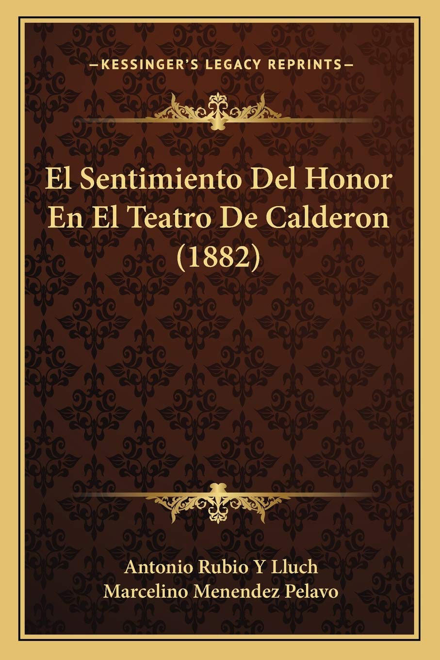 El Sentimiento Del Honor En El Teatro De Calderon (1882) Drama