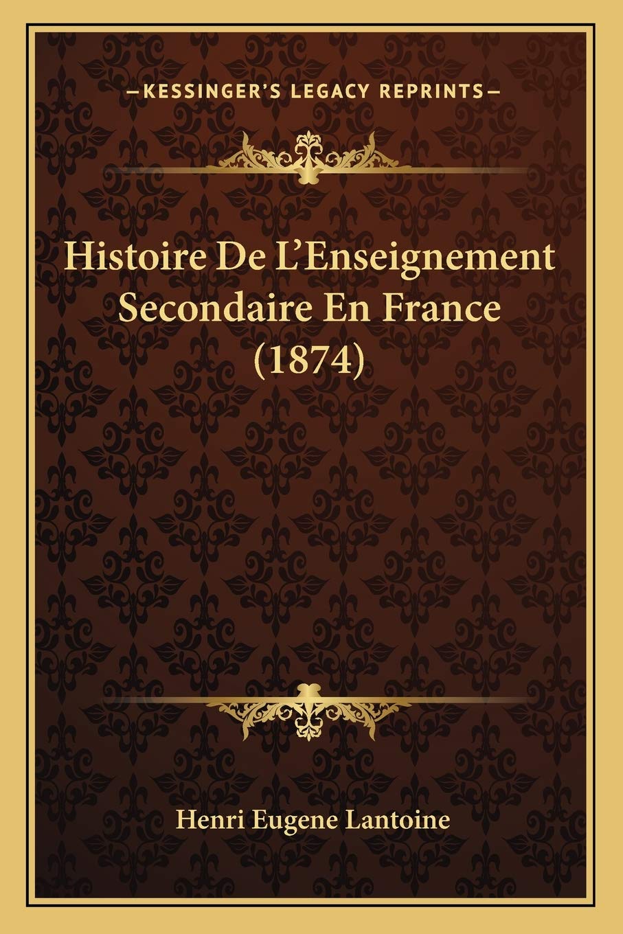 Histoire De L'Enseignement Secondaire En France (1874) International