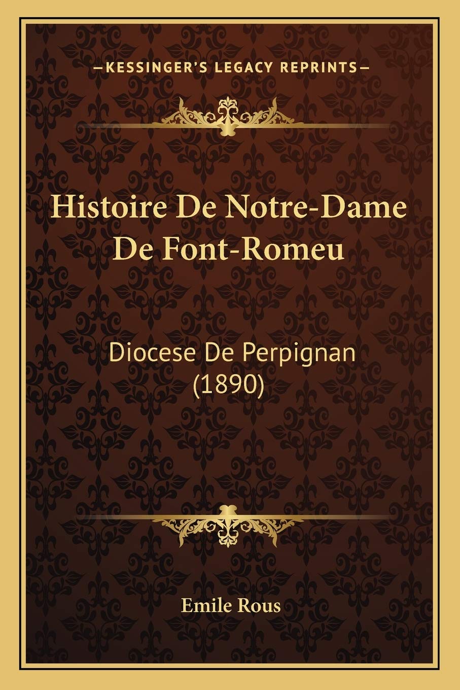 Histoire De Notre-Dame De Font-Romeu: Diocese De Perpignan (1890) International