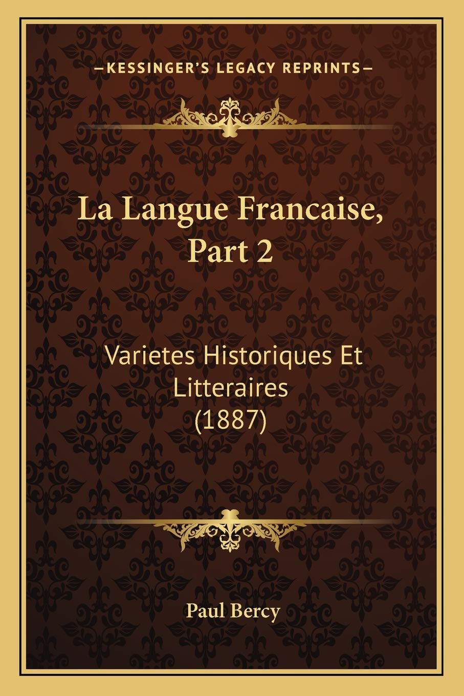 La Langue Francaise, Part 2: Varietes Historiques Et Litteraires (1887) Social Sciences