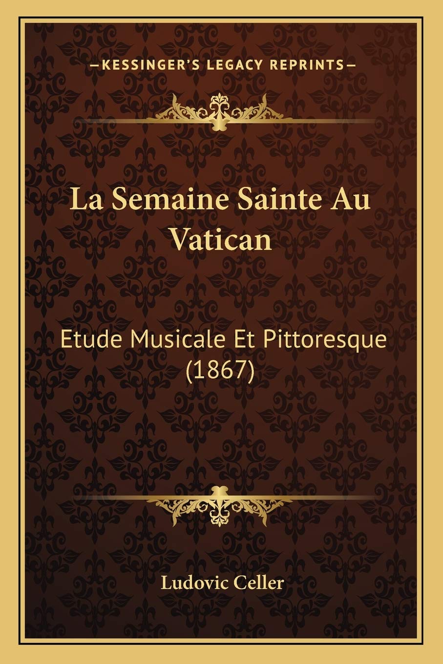 La Semaine Sainte Au Vatican: Etude Musicale Et Pittoresque (1867) Contemporary literature