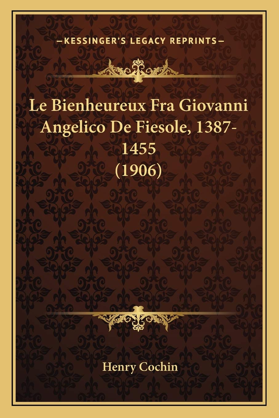 Le Bienheureux Fra Giovanni Angelico De Fiesole, 1387-1455 (1906) International