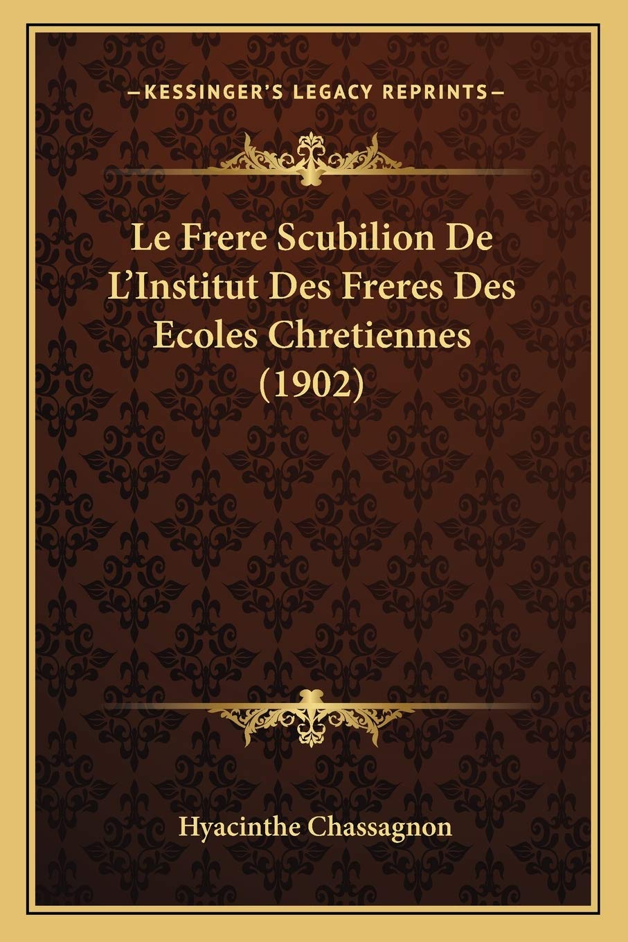 Le Frere Scubilion De L'Institut Des Freres Des Ecoles Chretiennes (1902) International