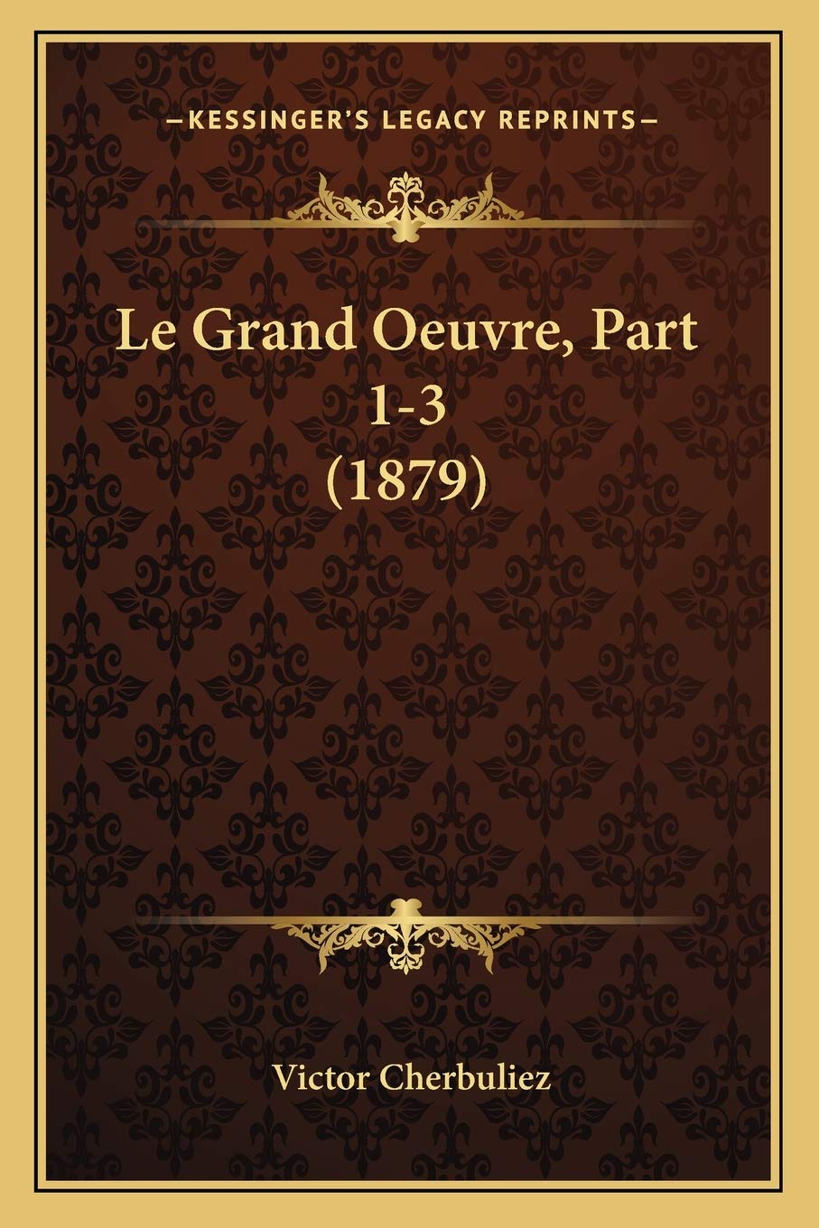 Le Grand Oeuvre, Part 1-3 (1879) International
