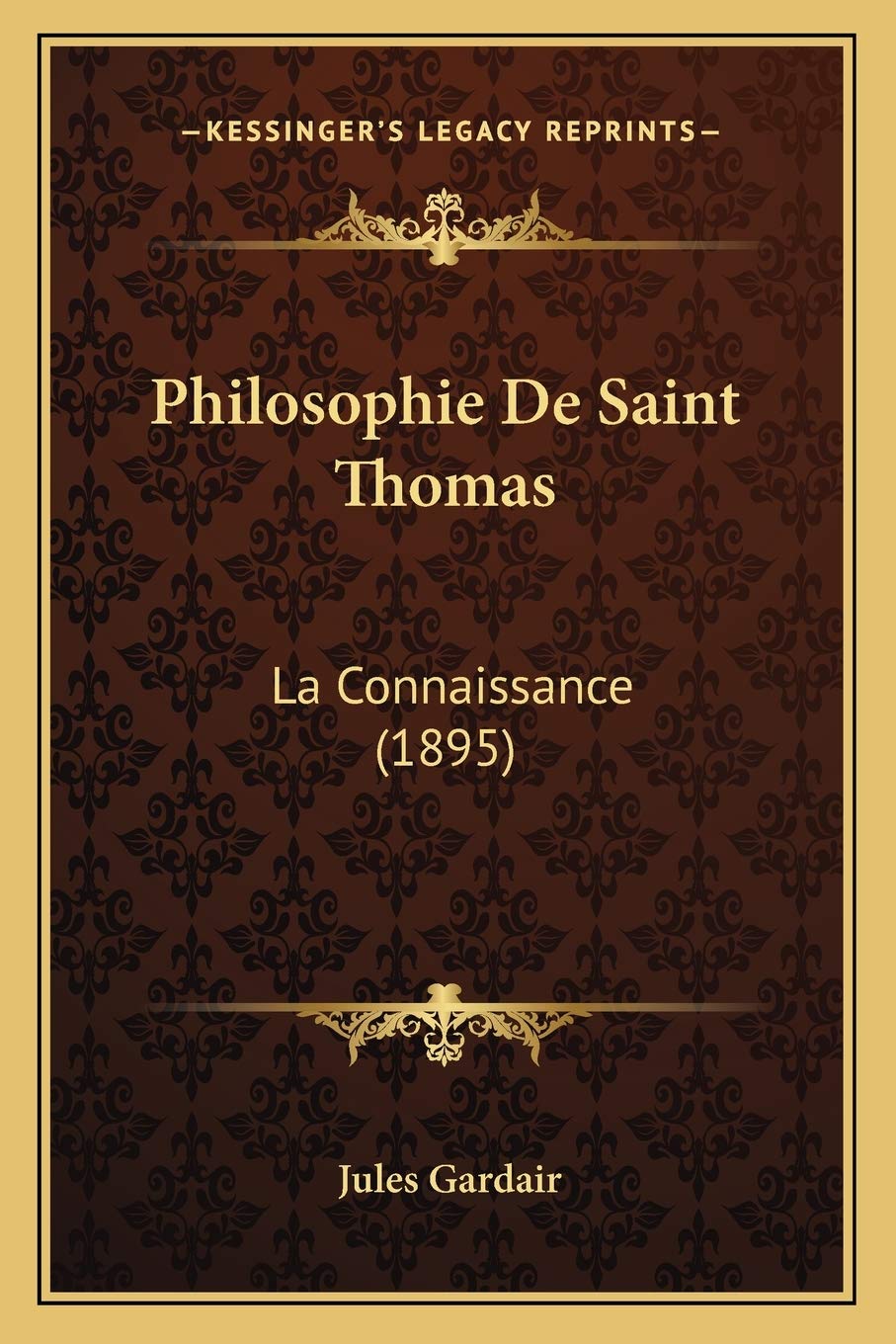 Philosophie De Saint Thomas: La Connaissance (1895) Philosophy