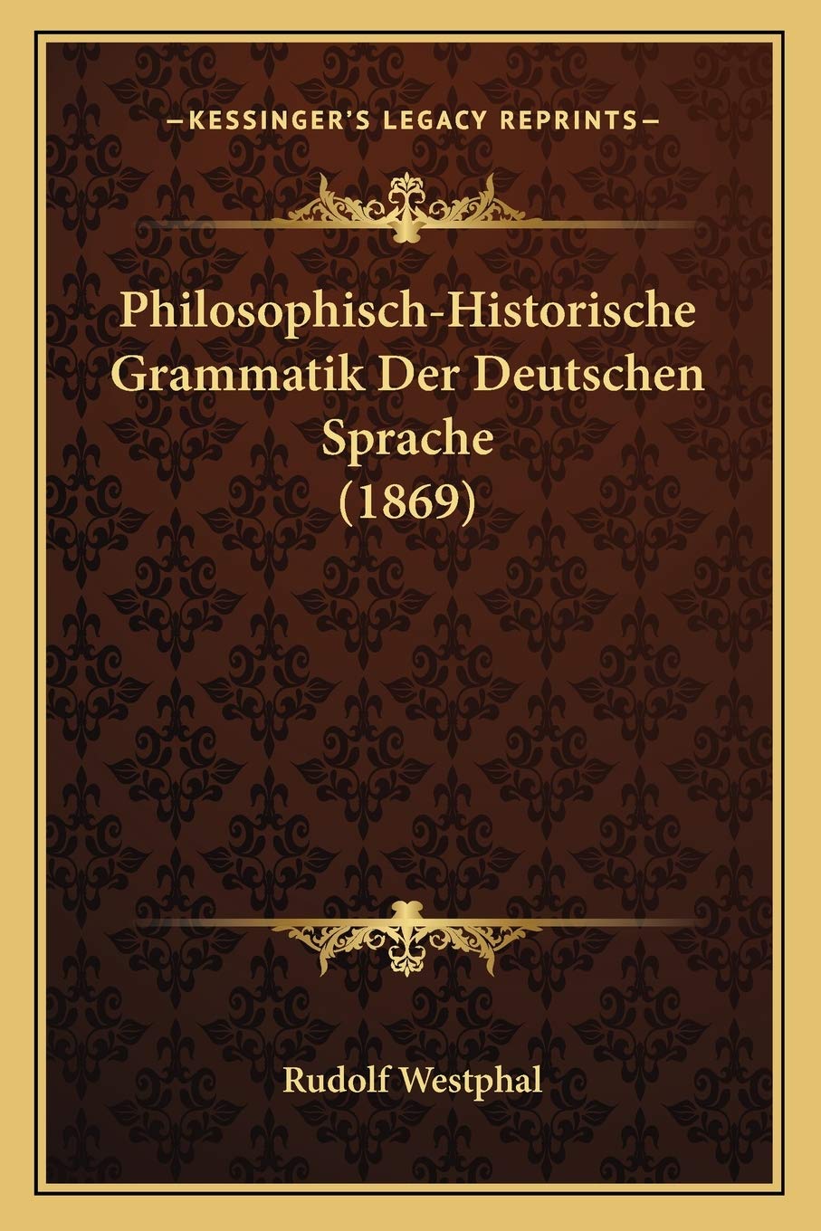 Philosophisch-Historische Grammatik Der Deutschen Sprache (1869) International