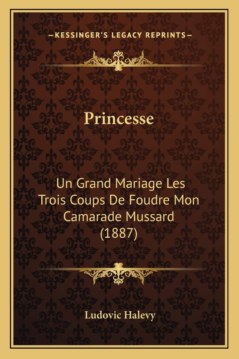 Princesse: Un Grand Mariage Les Trois Coups De Foudre Mon Camarade Mussard (1887) International