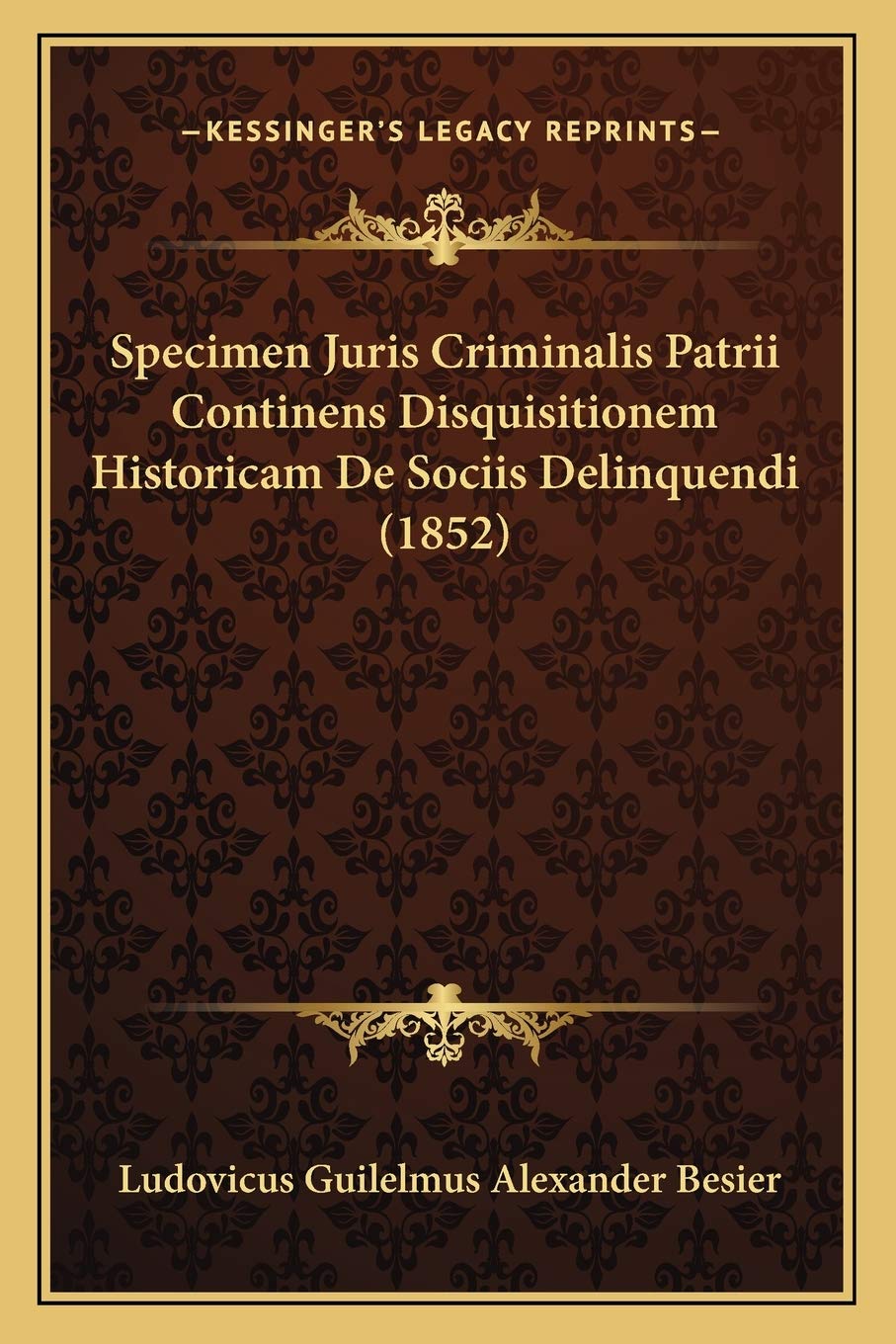 Specimen Juris Criminalis Patrii Continens Disquisitionem Historicam De Sociis Delinquendi (1852) Law