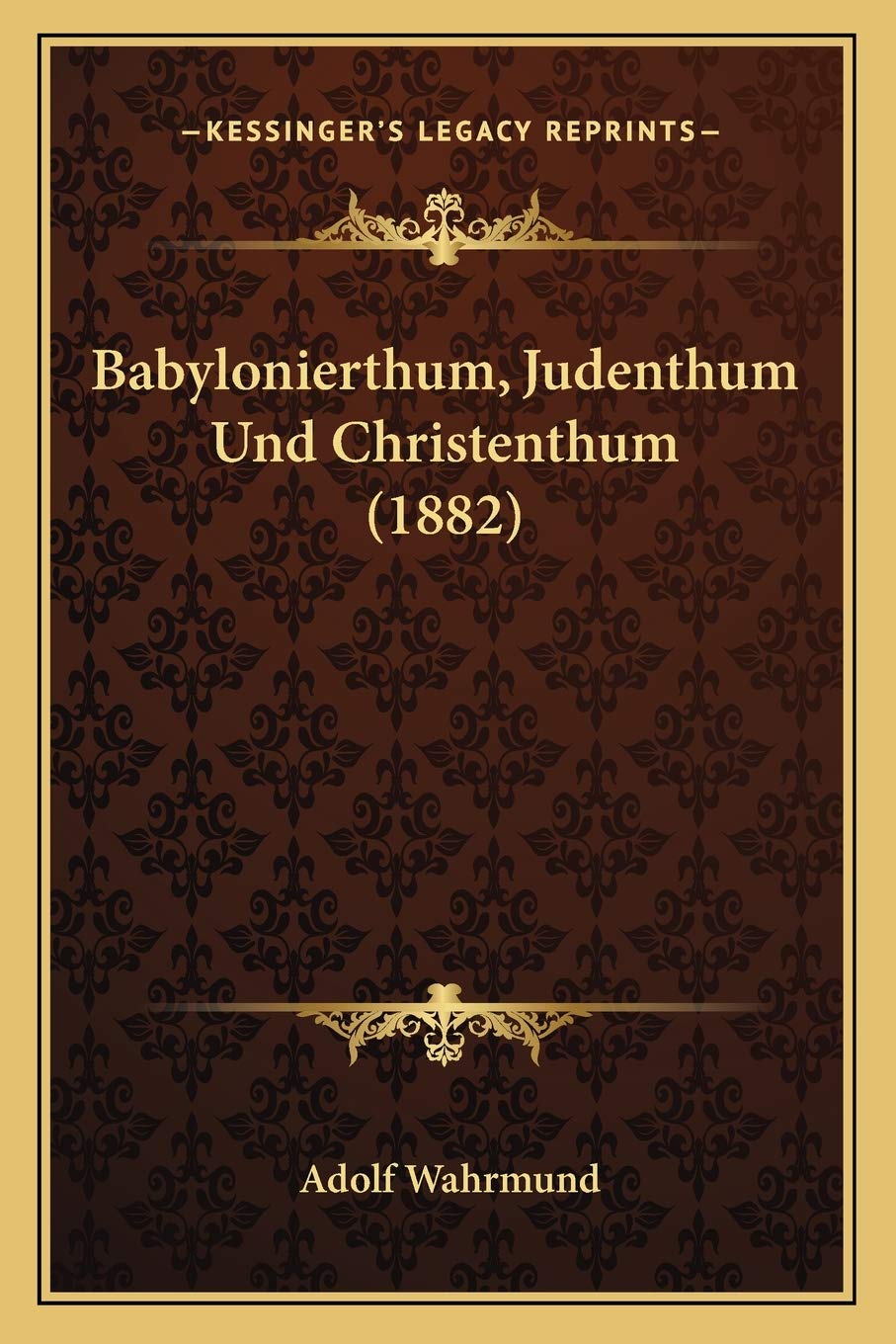 Babylonierthum, Judenthum Und Christenthum (1882) International