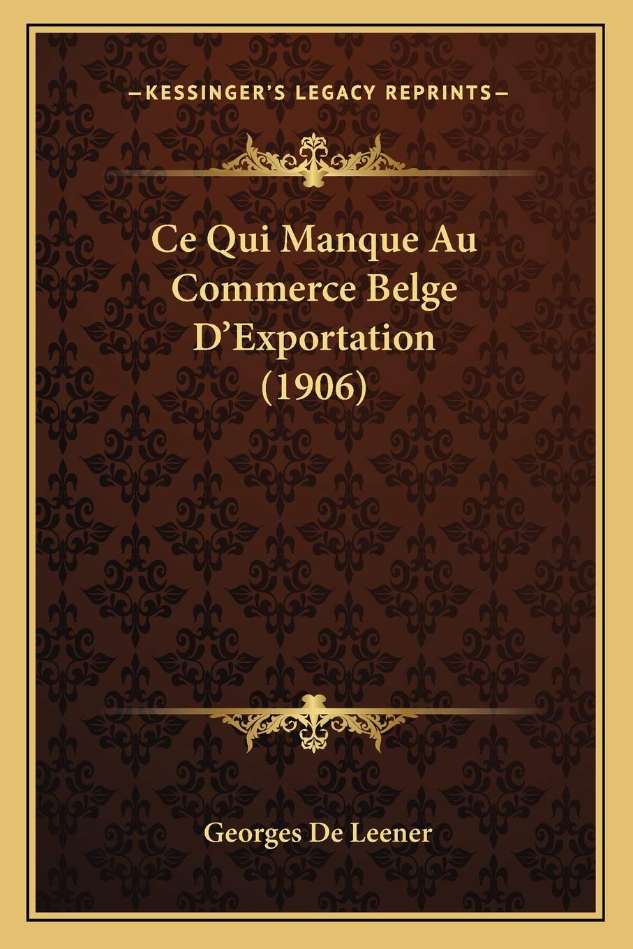Ce Qui Manque Au Commerce Belge D'Exportation (1906) International
