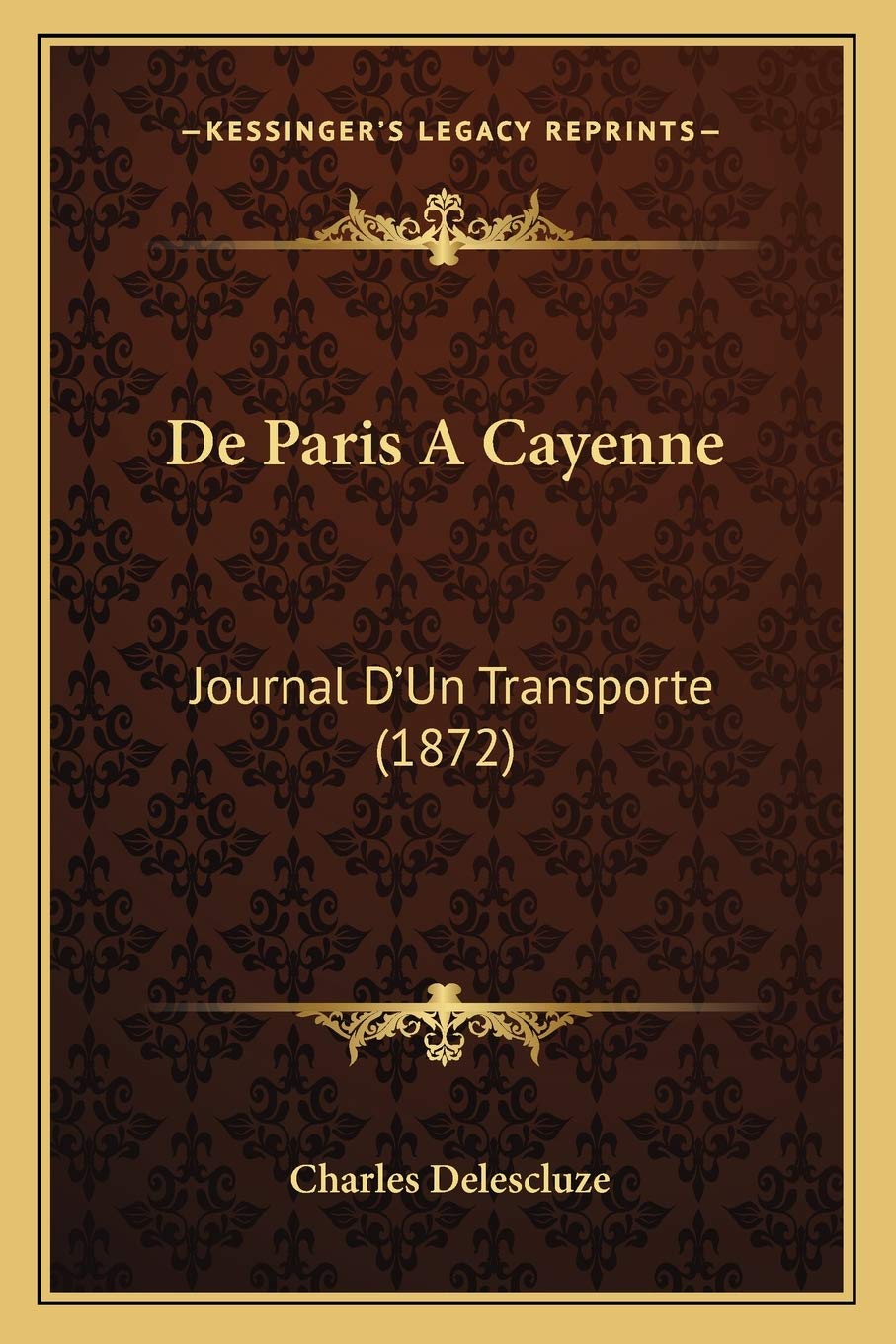 De Paris A Cayenne: Journal D'Un Transporte (1872) International