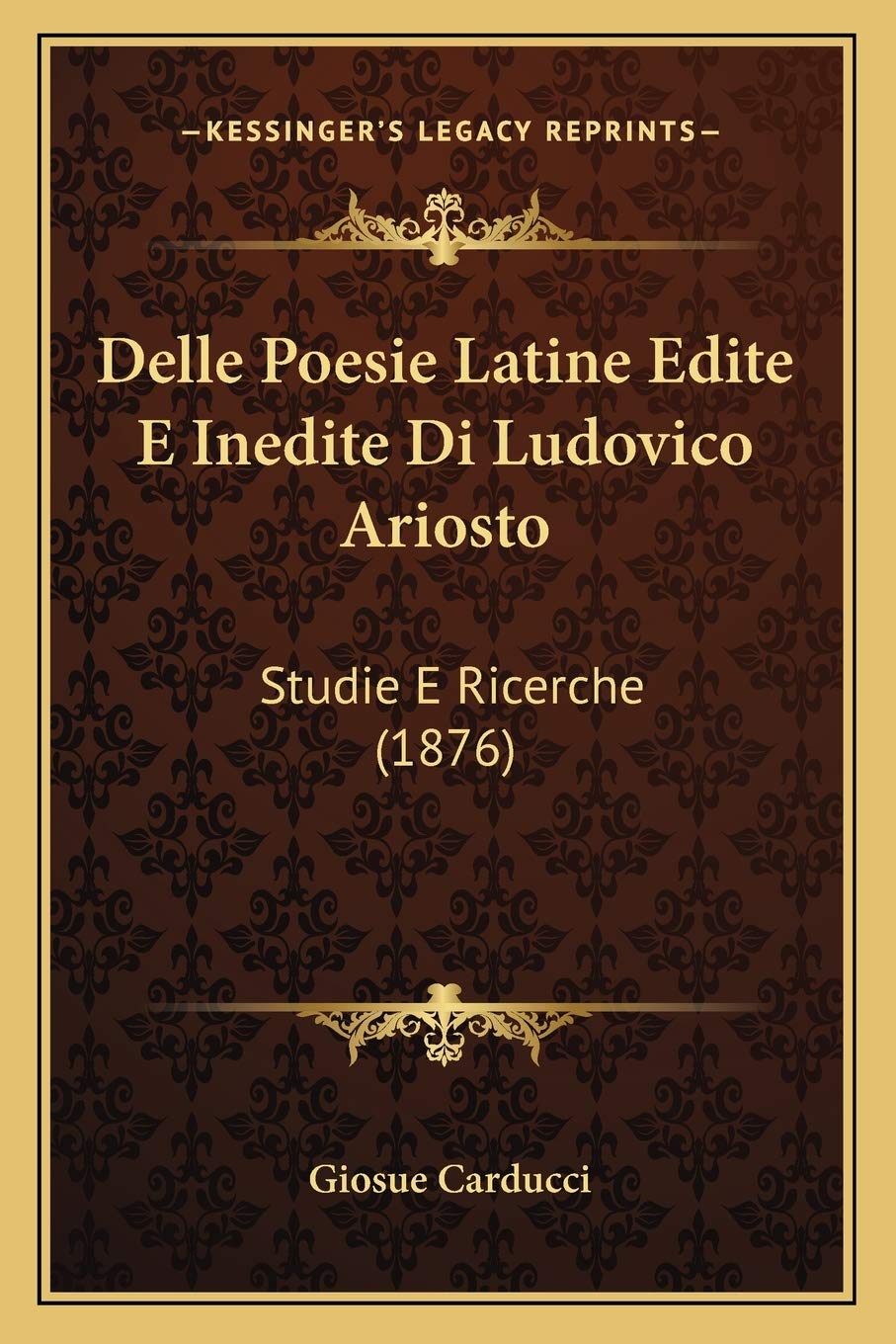 Delle Poesie Latine Edite E Inedite Di Ludovico Ariosto: Studie E Ricerche (1876) Contemporary literature
