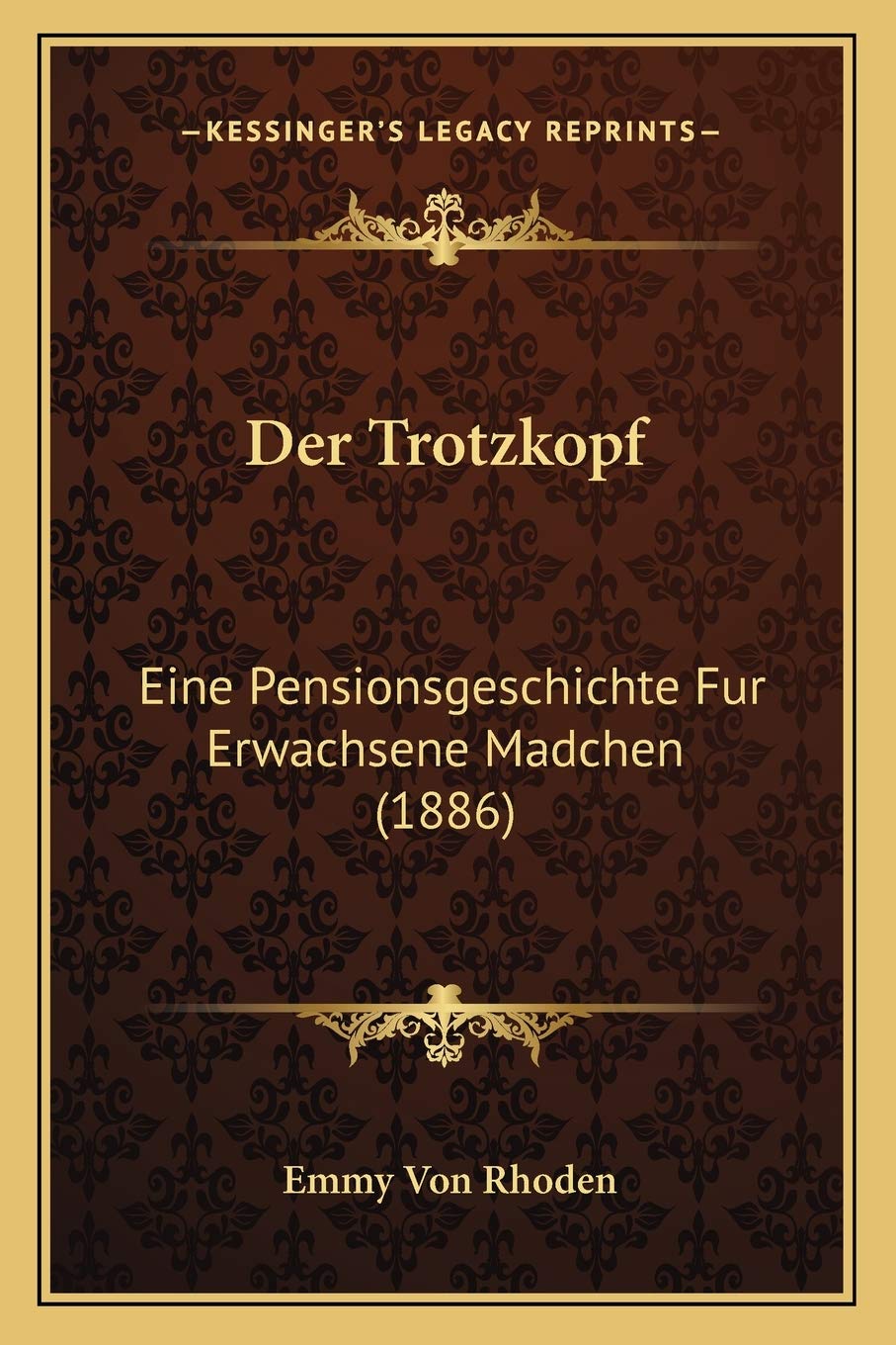 Der Trotzkopf: Eine Pensionsgeschichte Fur Erwachsene Madchen (1886) International