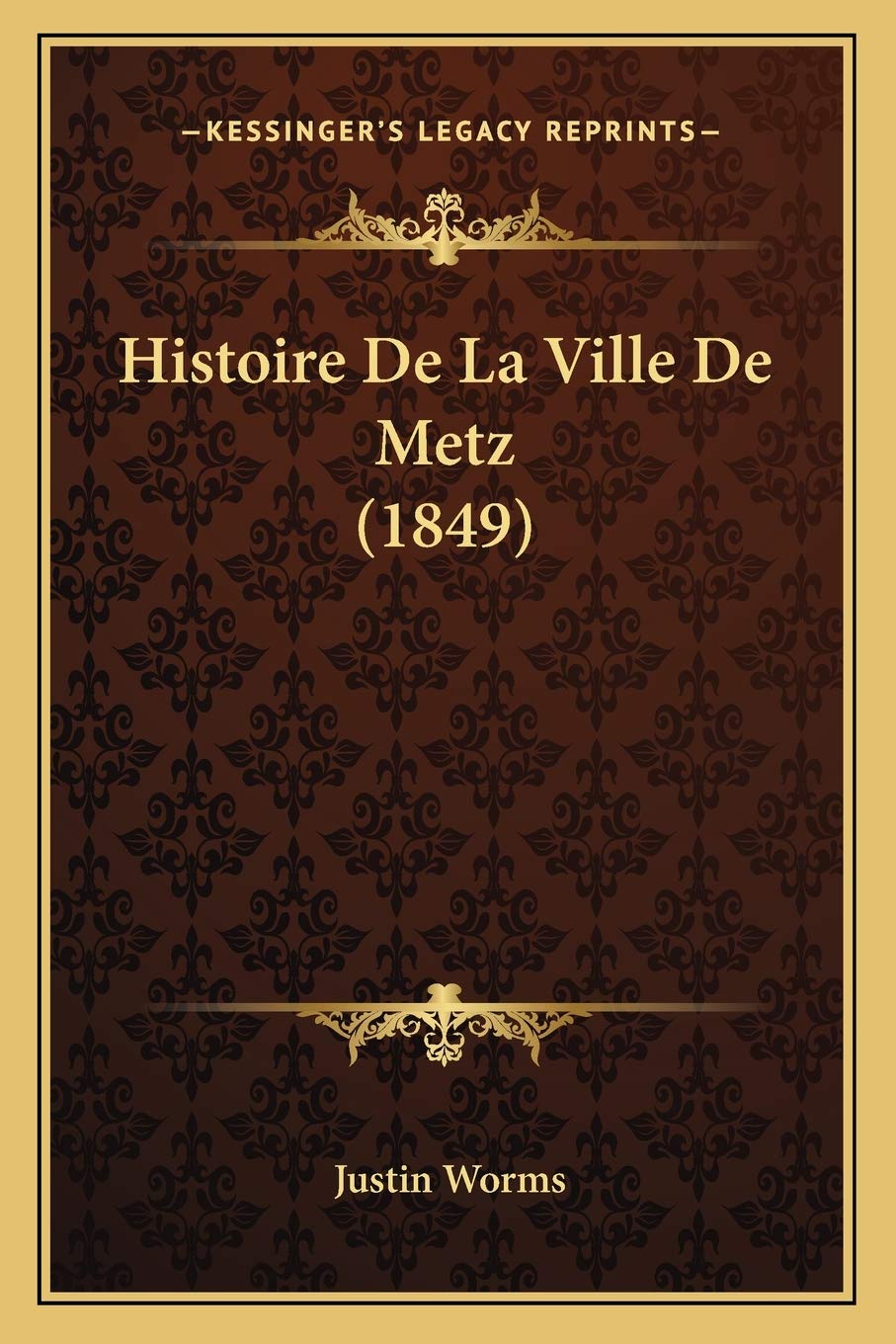 Histoire De La Ville De Metz (1849) International