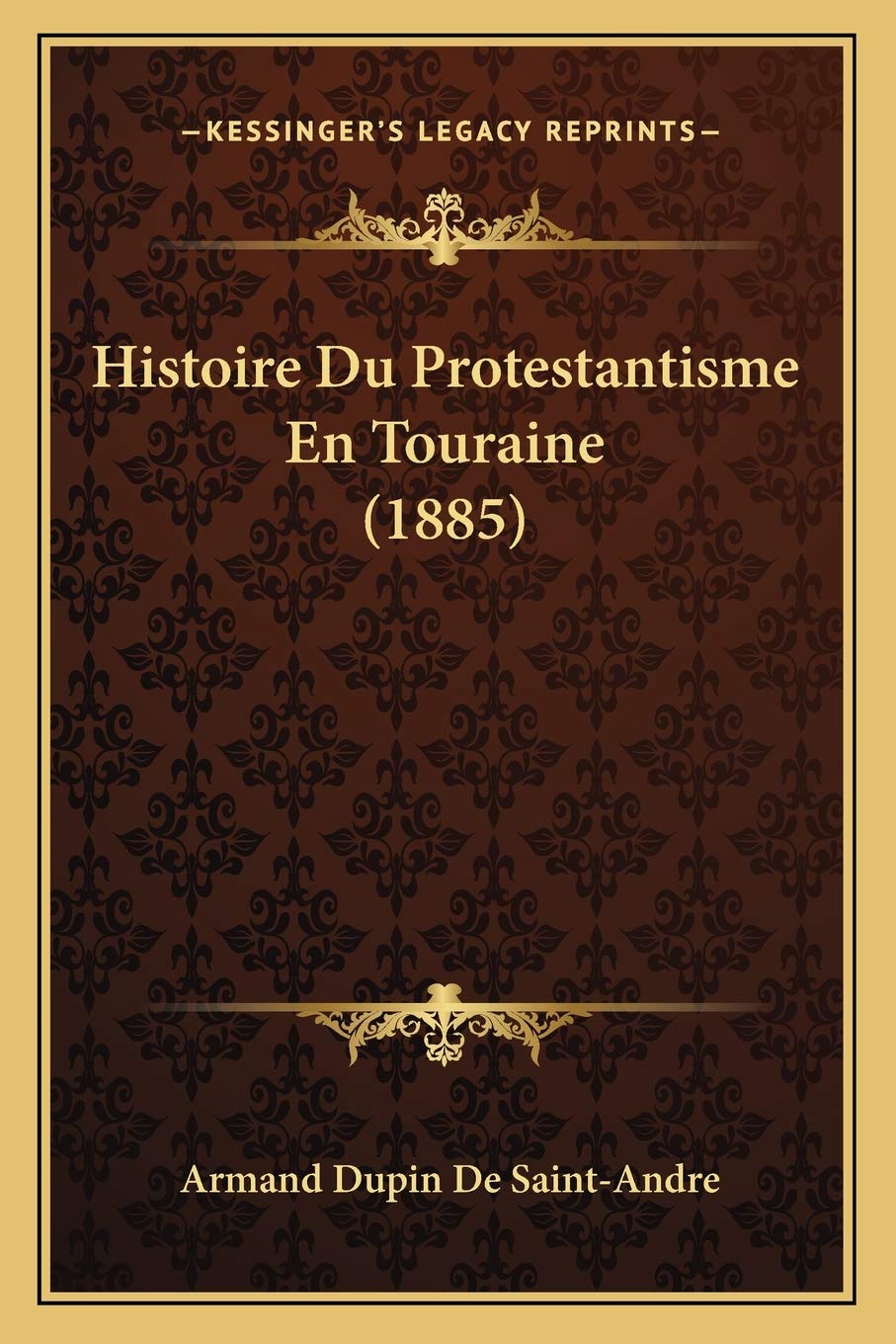 Histoire Du Protestantisme En Touraine (1885) International