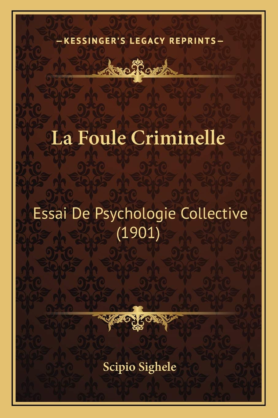 La Foule Criminelle: Essai De Psychologie Collective (1901) Law