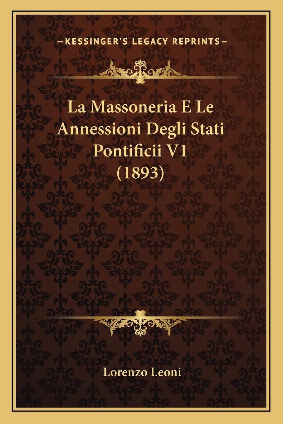 La Massoneria E Le Annessioni Degli Stati Pontificii V1 (1893) Contemporary literature