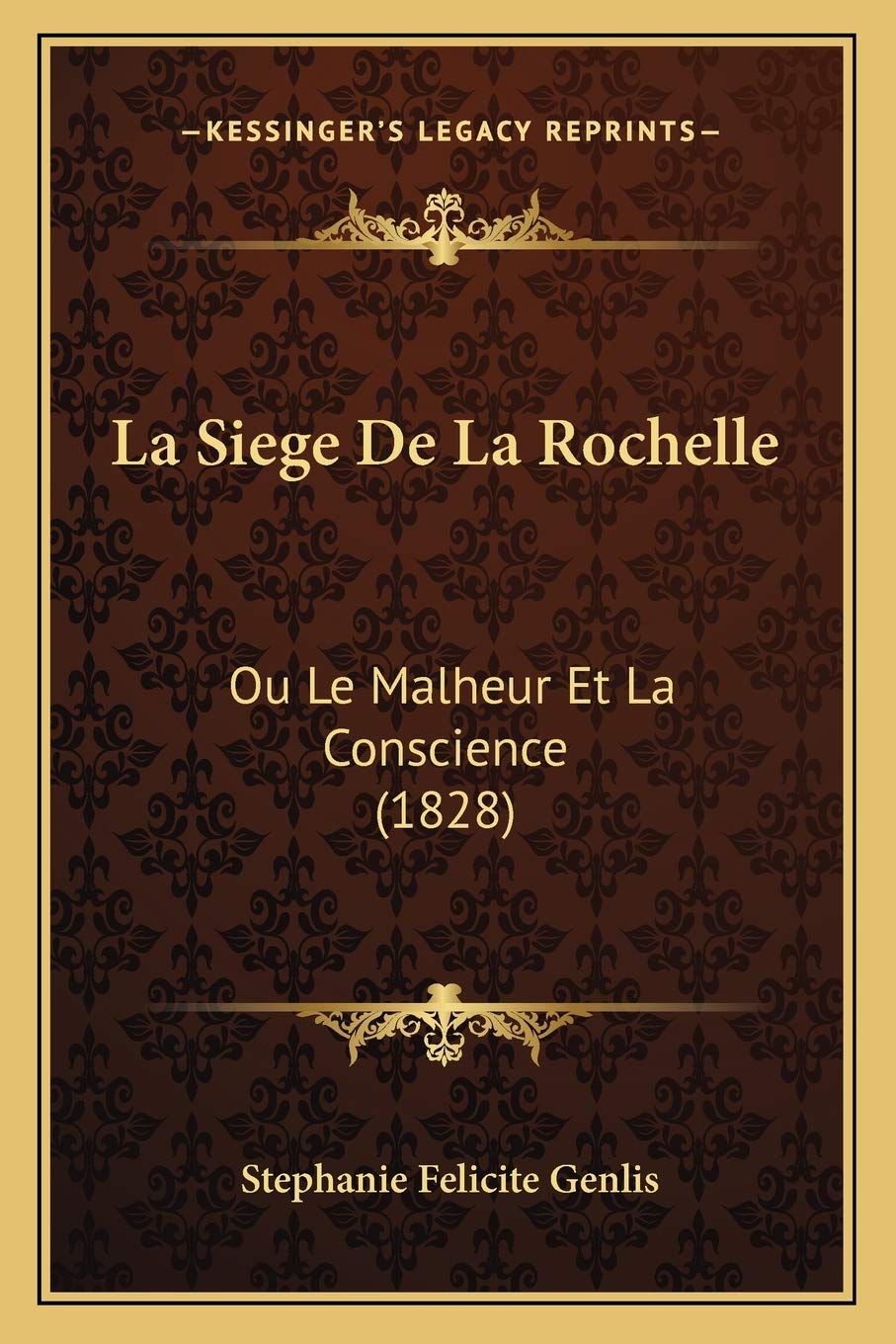 La Siege De La Rochelle: Ou Le Malheur Et La Conscience (1828) International