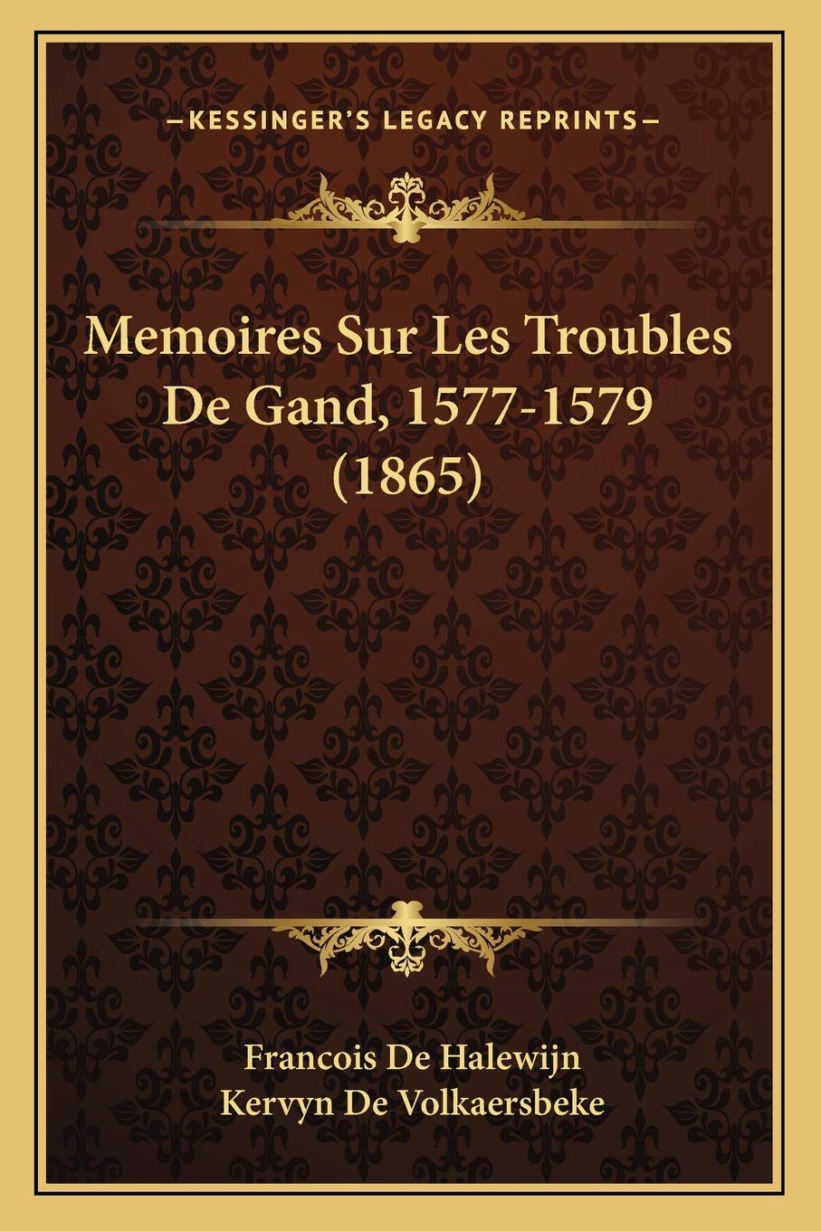 Memoires Sur Les Troubles De Gand, 1577-1579 (1865) International