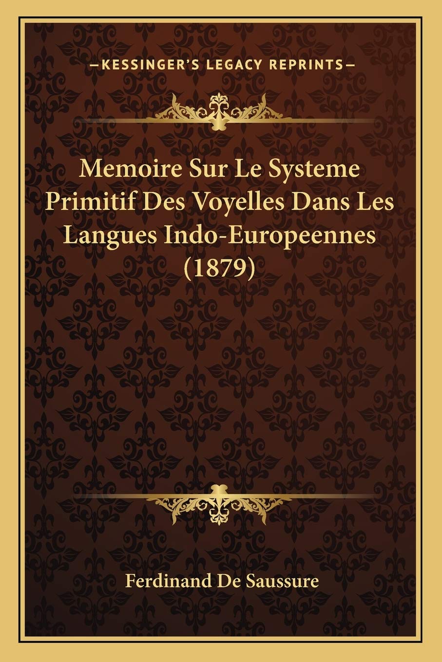 Memoire Sur Le Systeme Primitif Des Voyelles Dans Les Langues Indo-Europeennes (1879) Social Sciences