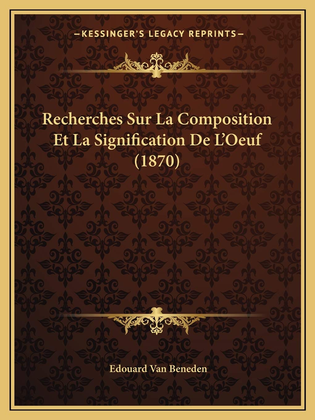 Recherches Sur La Composition Et La Signification De L'Oeuf (1870) International