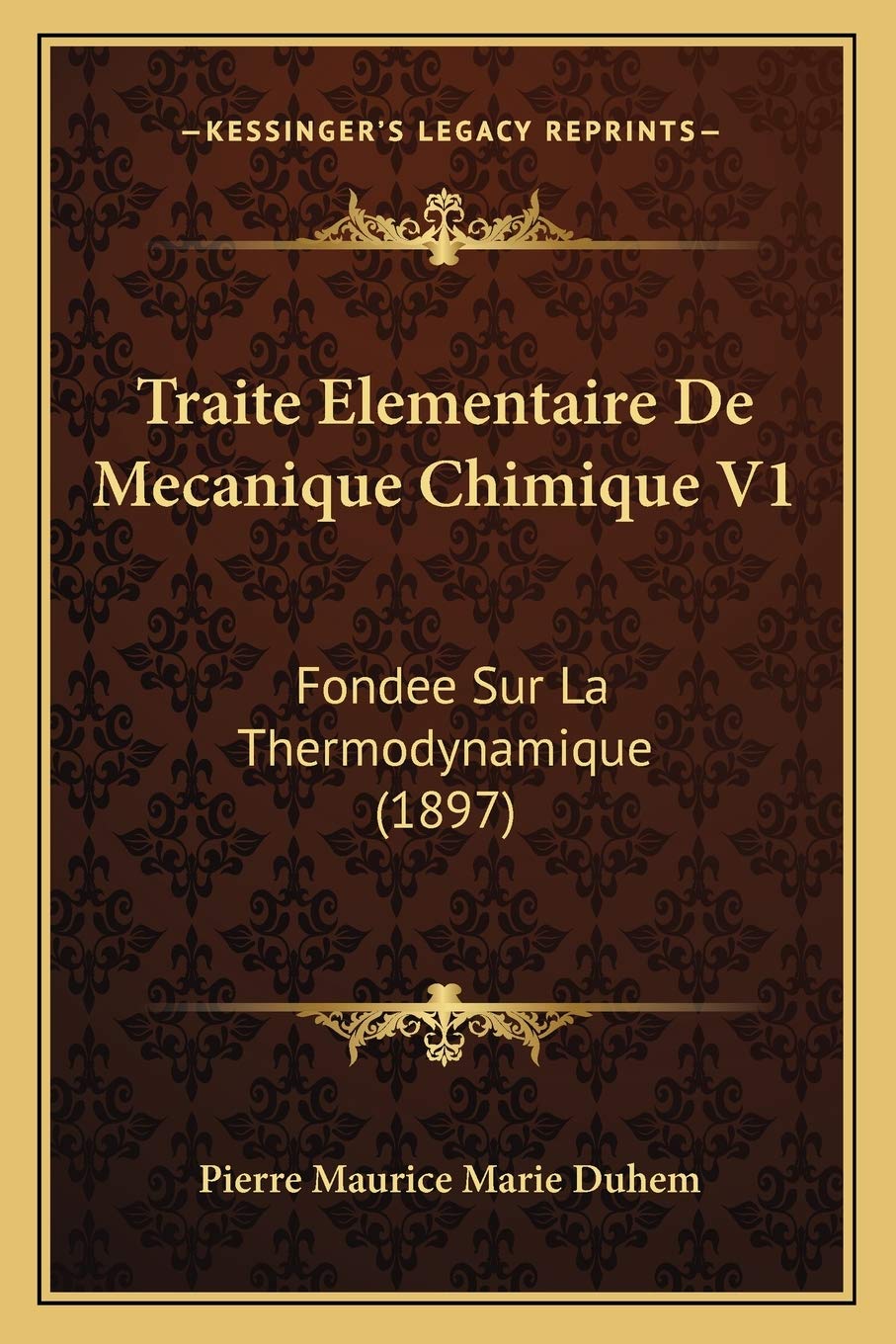 Traite Elementaire De Mecanique Chimique V1: Fondee Sur La Thermodynamique (1897) International