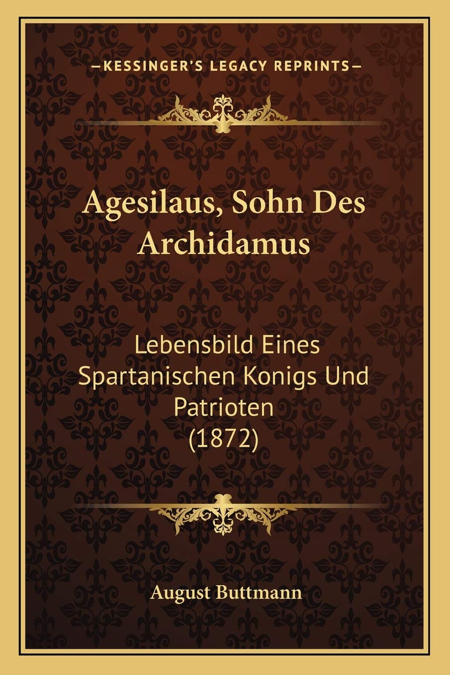 Agesilaus, Sohn Des Archidamus: Lebensbild Eines Spartanischen Konigs Und Patrioten (1872) International