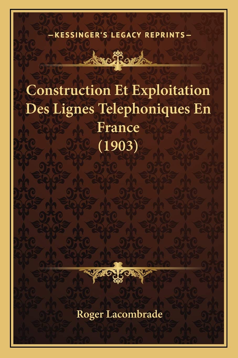 Construction Et Exploitation Des Lignes Telephoniques En France (1903) International