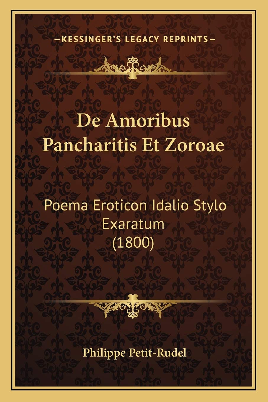 De Amoribus Pancharitis Et Zoroae: Poema Eroticon Idalio Stylo Exaratum (1800) Contemporary literature