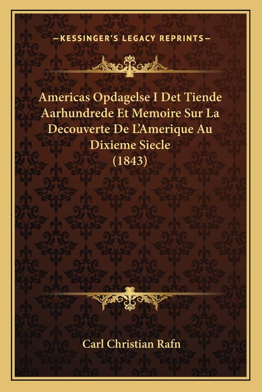 Americas Opdagelse I Det Tiende Aarhundrede Et Memoire Sur La Decouverte De L'Amerique Au Dixieme Siecle (1843) Contemporary literature
