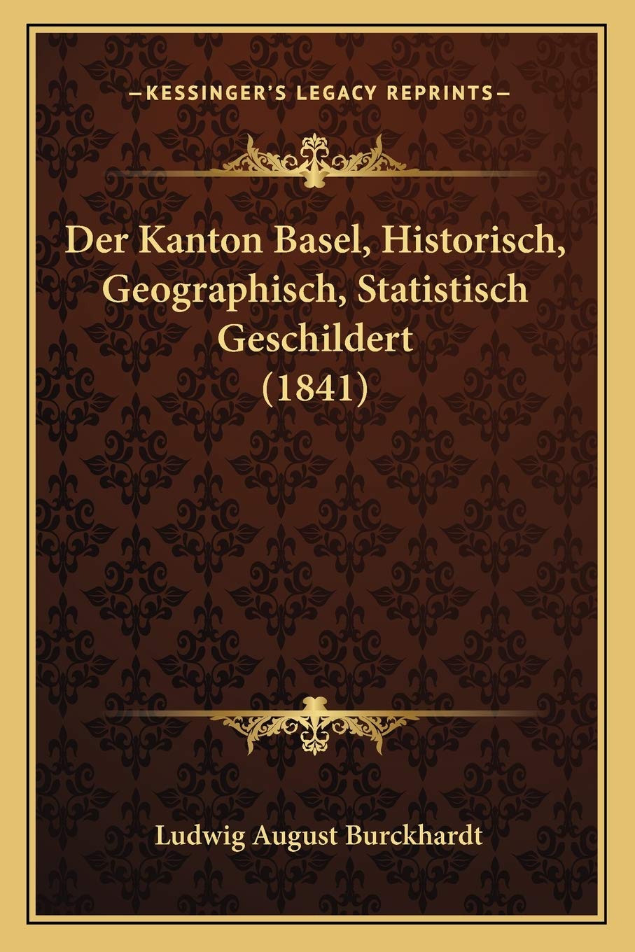 Der Kanton Basel, Historisch, Geographisch, Statistisch Geschildert (1841) Social Sciences