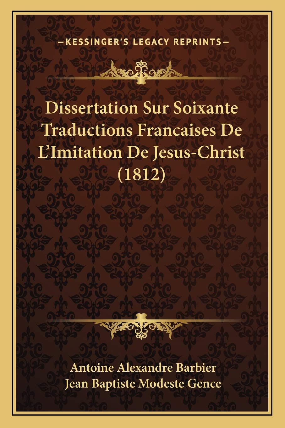 Dissertation Sur Soixante Traductions Francaises De L'Imitation De Jesus-Christ (1812) Contemporary literature