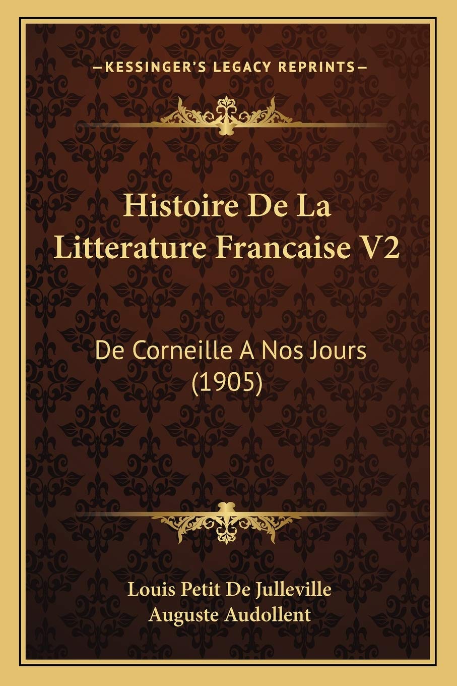 Histoire De La Litterature Francaise V2: De Corneille A Nos Jours (1905) Contemporary literature