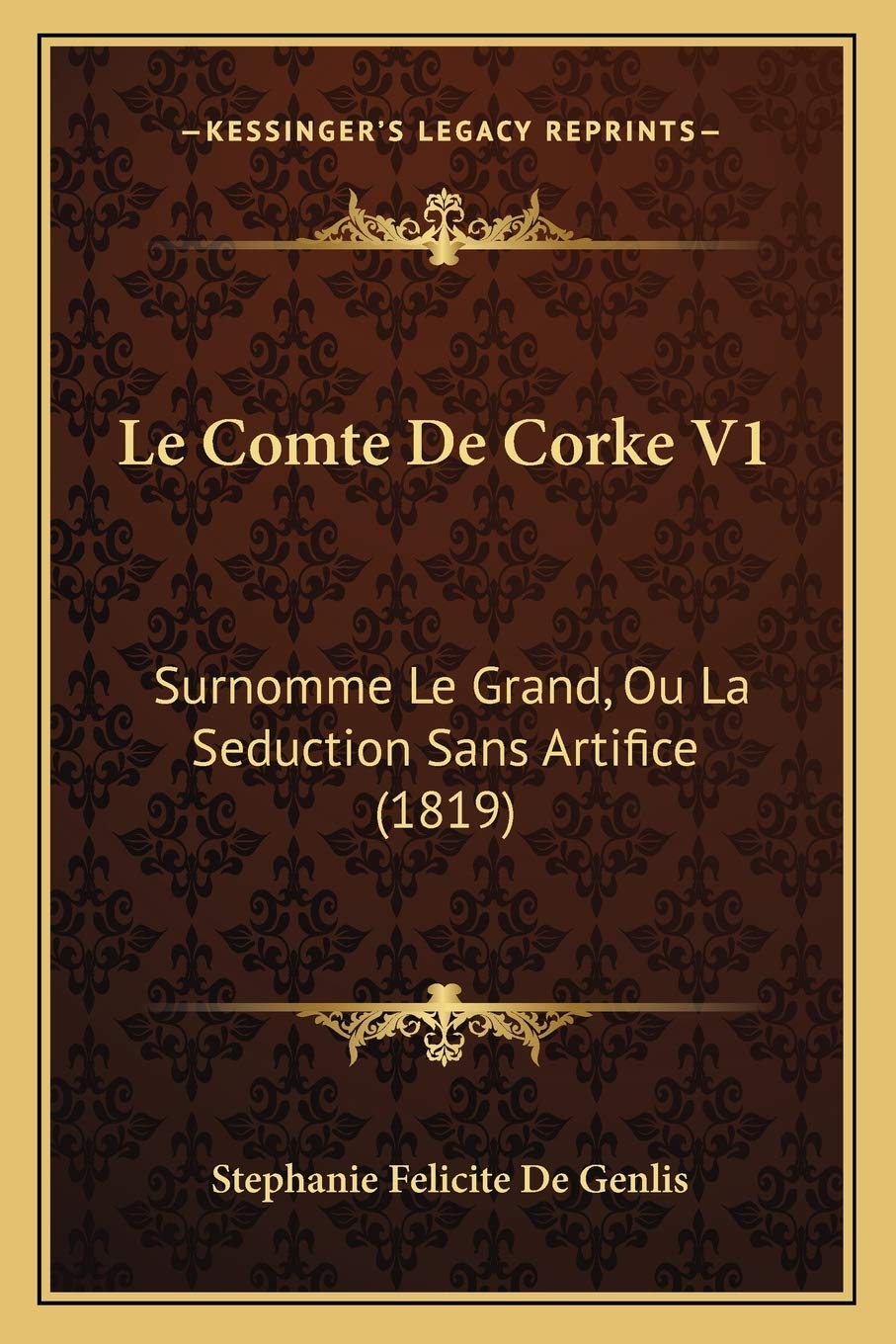Le Comte De Corke V1: Surnomme Le Grand, Ou La Seduction Sans Artifice (1819) book