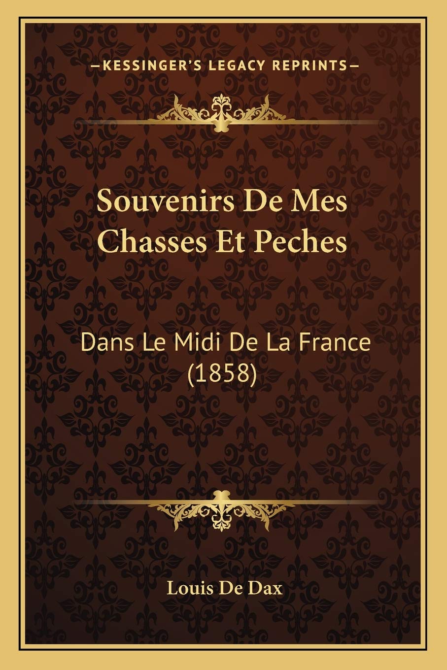 Souvenirs De Mes Chasses Et Peches: Dans Le Midi De La France (1858) book